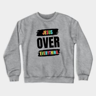 Jesus Over Everything | Christian Crewneck Sweatshirt